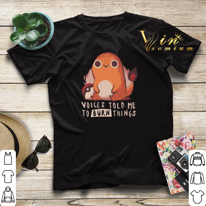 Pokemon voices told me to burn things shirt sweater Pokemon voices told me to burn things shirt sweater 4 - Pokemon voices told me to burn things shirt sweater