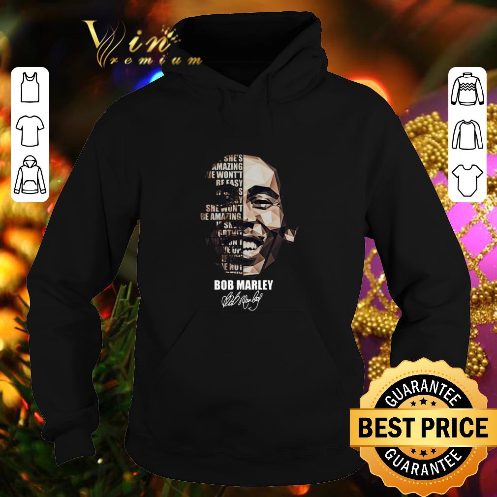 Premium Bob Marley If she's amazing she won't be easy if she's easy shirt Premium Bob Marley If she s amazing she won t be easy if she s easy shirt 4 - Premium Bob Marley If she's amazing she won't be easy if she's easy shirt