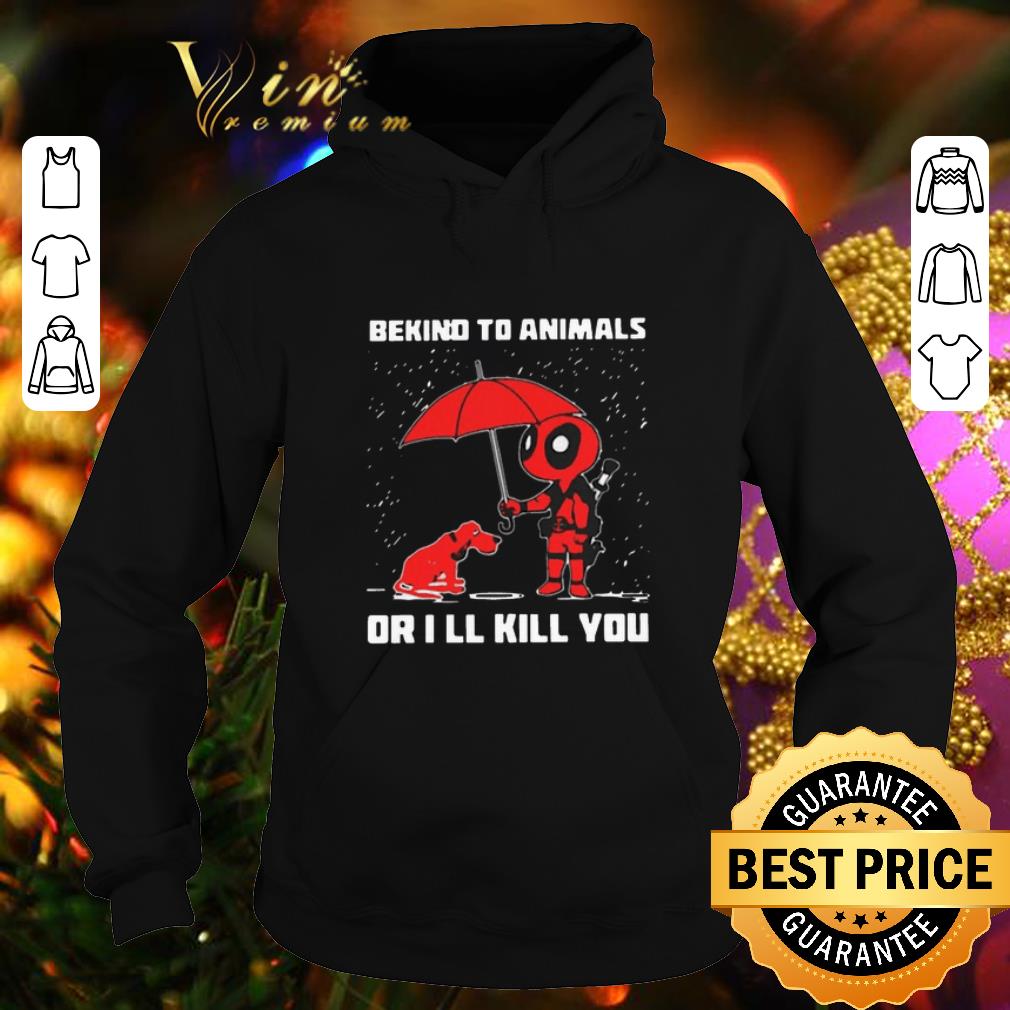Premium Deadpool be kind to animals or I'll kill you shirt Premium Deadpool be kind to animals or I ll kill you shirt 4 - Premium Deadpool be kind to animals or I'll kill you shirt