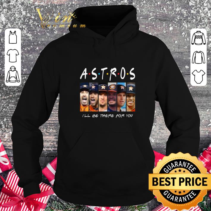 Premium Houston Astros Friends i'll be there for you shirt Premium Houston Astros Friends i ll be there for you shirt 4 - Premium Houston Astros Friends i'll be there for you shirt