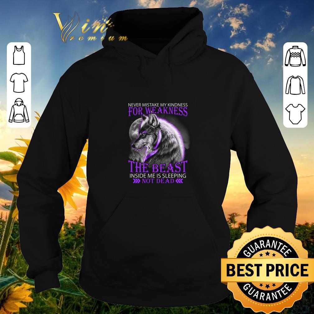 Premium Wolf Never mistake my kindness for weakness the beast not dead shirt sweater 4 - Premium Wolf Never mistake my kindness for weakness the beast not dead shirt sweater