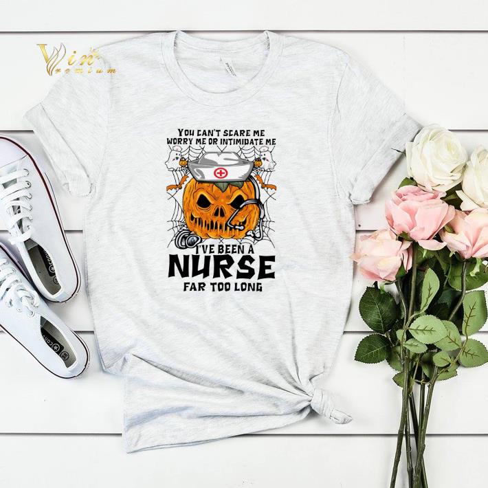 Pumpkin nurse you can t scare me worry me or intimidate me shirt sweater 4 - Pumpkin nurse you can't scare me worry me or intimidate me shirt sweater
