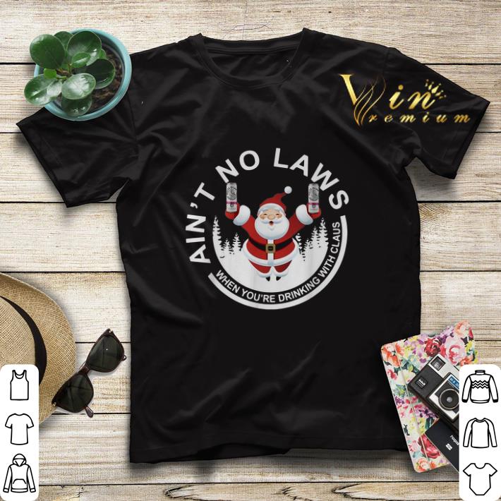 Santa Ain t no laws when you re drinking with claus shirt sweater 4 1 - Santa Ain't no laws when you're drinking with claus shirt sweater