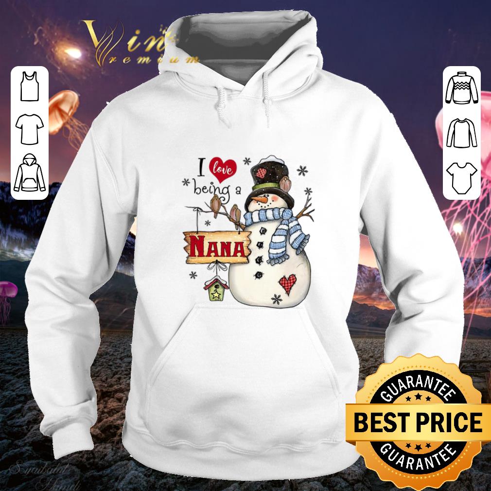 Snowman I love being a NANA Christmas shirt 4 - Snowman I love being a NANA Christmas shirt