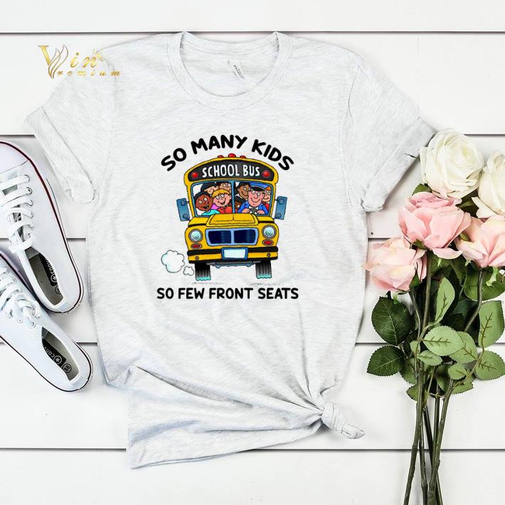 So many kids school bus so few front seats shirt sweater 4 - So many kids school bus so few front seats shirt sweater