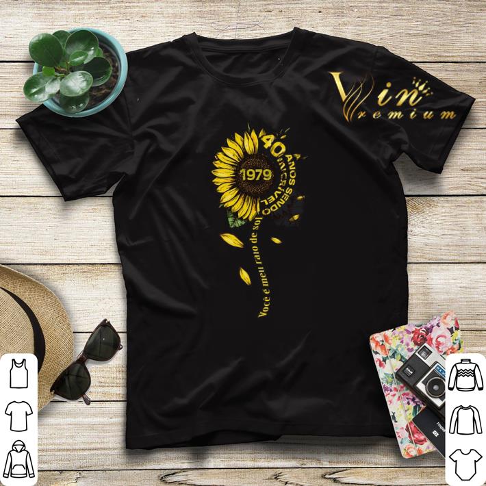 Sunflower 1979 40 anos sendo incrivel voce e meu raio de sol shirt sweater Sunflower 1979 40 anos sendo incrivel voce e meu raio de sol shirt sweater 4 - Sunflower 1979 40 anos sendo incrivel voce e meu raio de sol shirt sweater