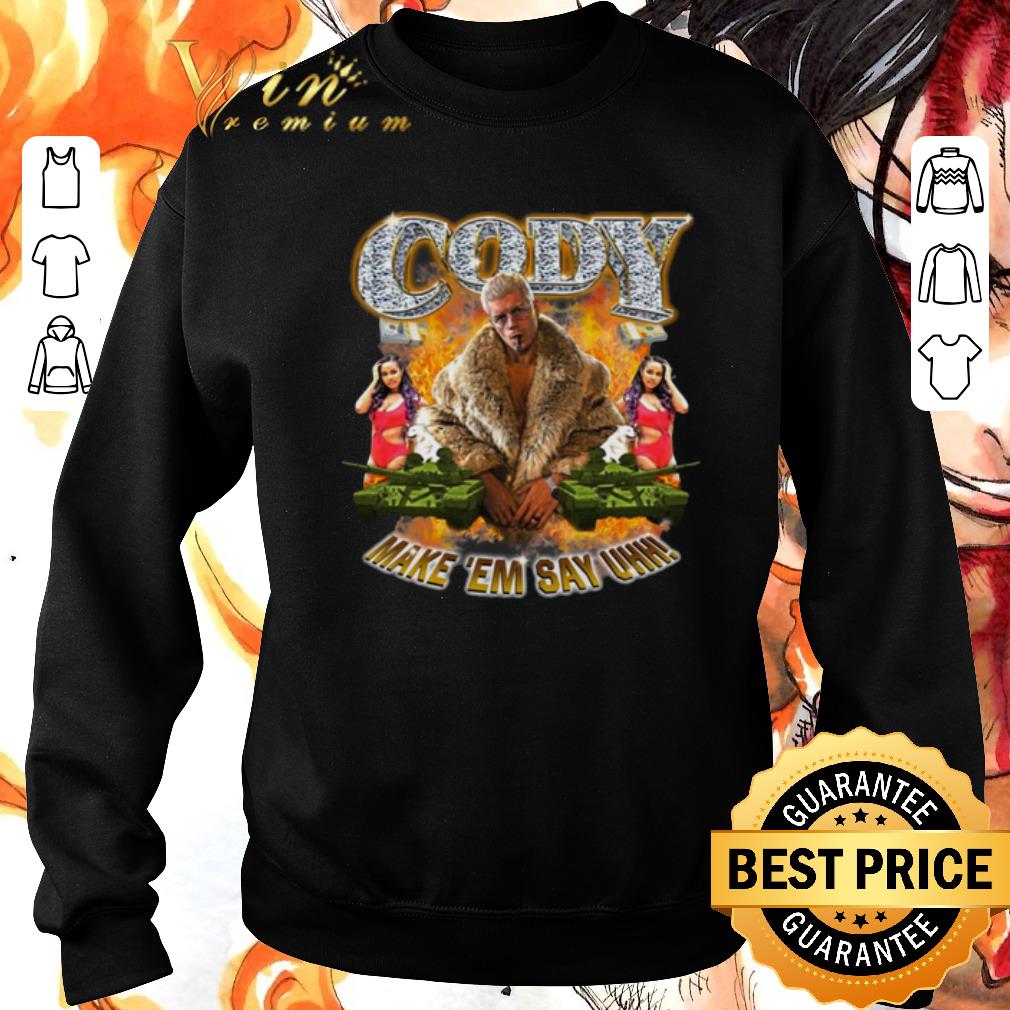 Awesome Cody Rhodes Make 'Em Say Uhh shirt sweater Awesome Cody Rhodes Make Em Say Uhh shirt sweater 4 - Awesome Cody Rhodes Make 'Em Say Uhh shirt sweater