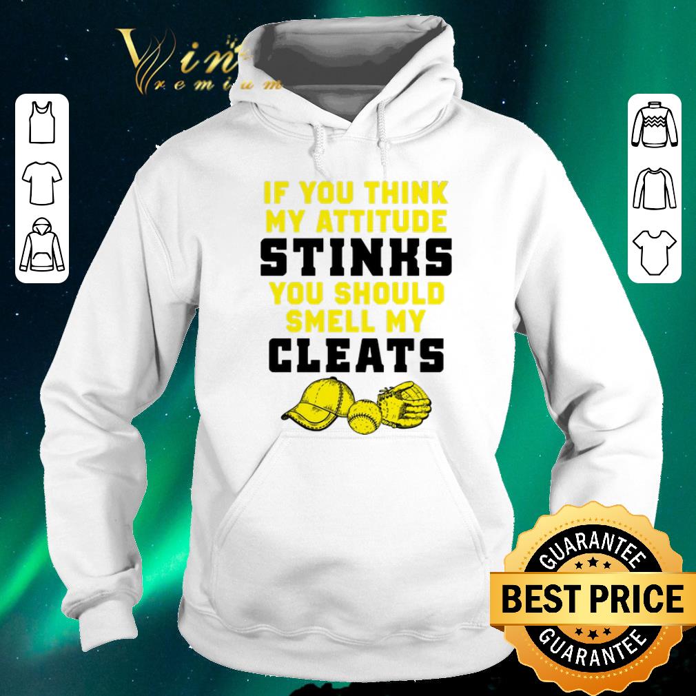 Awesome If you think my attitude stinks you should smell my cleats shirt sweater Awesome If you think my attitude stinks you should smell my cleats shirt sweater 4 - Awesome If you think my attitude stinks you should smell my cleats shirt sweater
