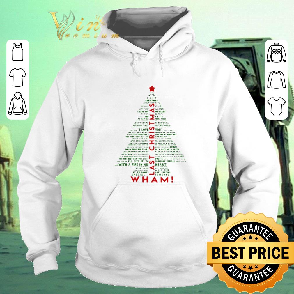 Awesome Wham Last Christmas Tree shirt sweater 4 - Awesome Wham Last Christmas Tree shirt sweater