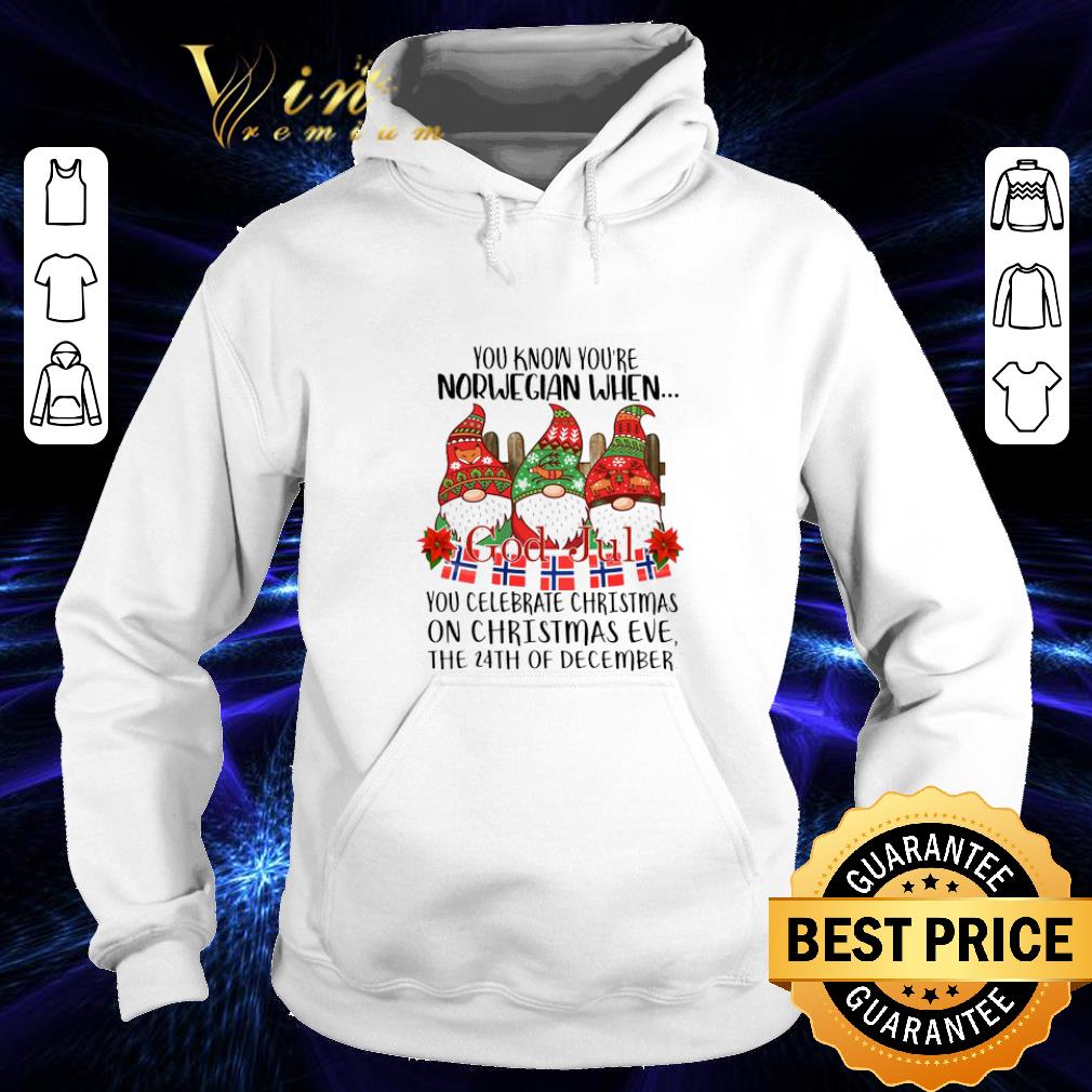 Cheap Gnome You know you're Norwegian God Jul Christmas 24th december shirt Cheap Gnome You know you re Norwegian God Jul Christmas 24th december shirt 4 - Cheap Gnome You know you're Norwegian God Jul Christmas 24th december shirt