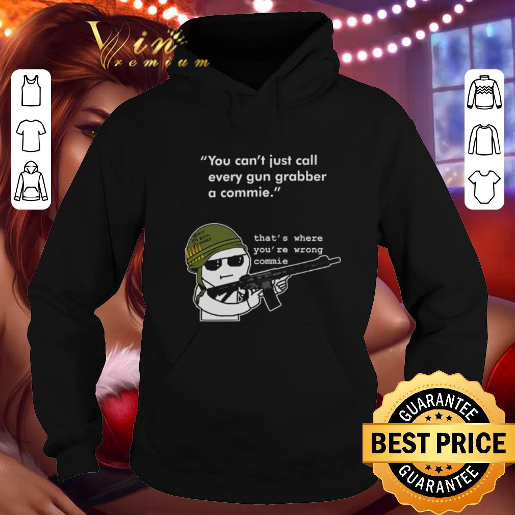 Cheap You can't just call every gun grabber a commie that's where you're wrong commie shirt Cheap You can t just call every gun grabber a commie that s where you re wrong commie shirt 4 - Cheap You can't just call every gun grabber a commie that's where you're wrong commie shirt