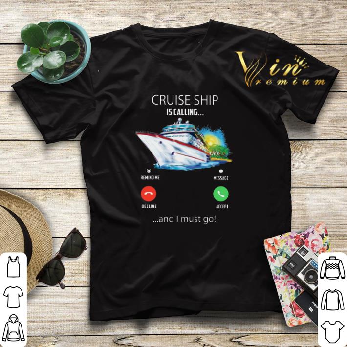 Cruise ship is calling remind me message decline and i must go shirt sweater 4 - Cruise ship is calling remind me message decline and i must go shirt sweater