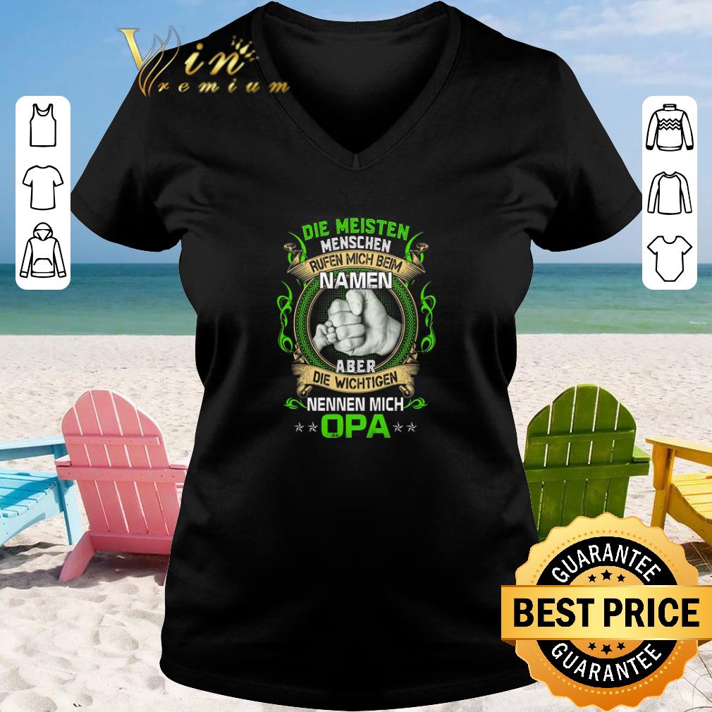 Funny Die Meisten Menschen Rufen Mich Beim Namen Aber Die Wichtigen Nennen Mich Opa shirt sweater 2019 2 - Funny Die Meisten Menschen Rufen Mich Beim Namen Aber Die Wichtigen Nennen Mich Opa shirt sweater 2019