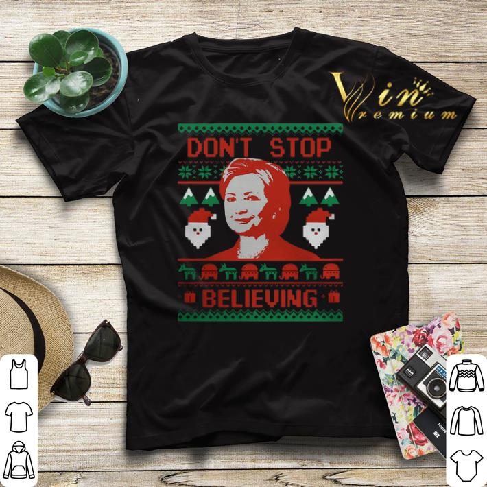 Hillary Clinton Don't Stop Believing Christmas shirt sweater Hillary Clinton Don t Stop Believing Christmas shirt sweater 4 - Hillary Clinton Don't Stop Believing Christmas shirt sweater