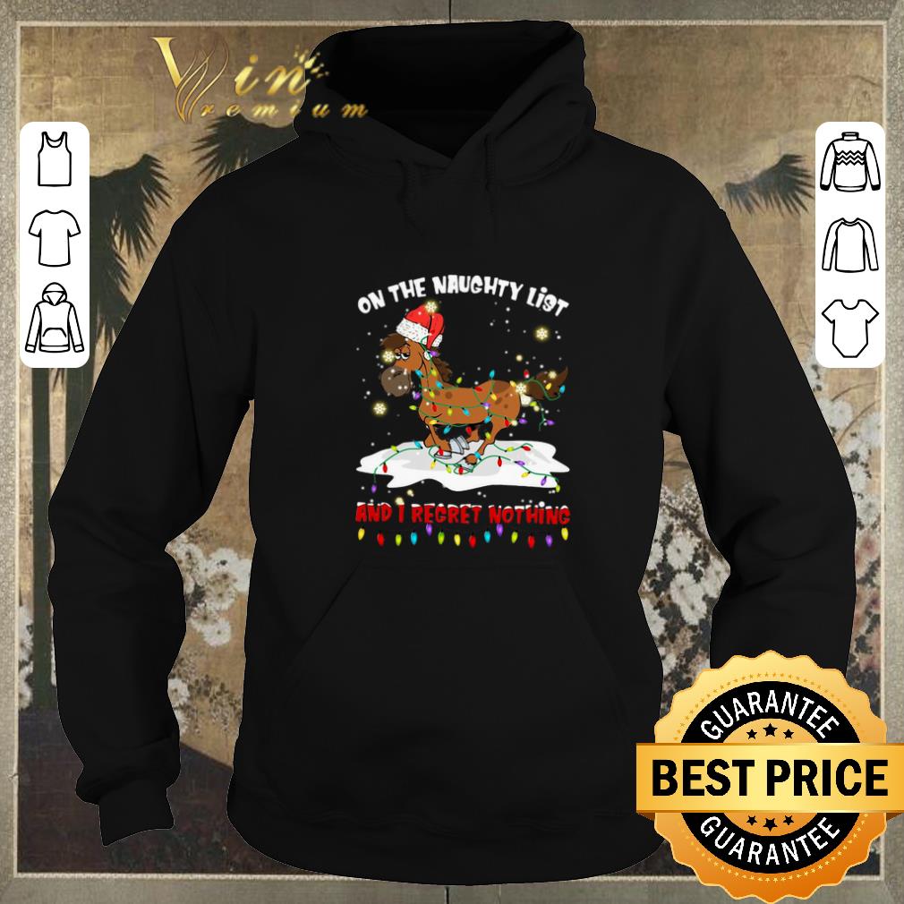 Hot Horse on the naughty list and I regret nothing Christmas shirt sweater 4 - Hot Horse on the naughty list and I regret nothing Christmas shirt sweater