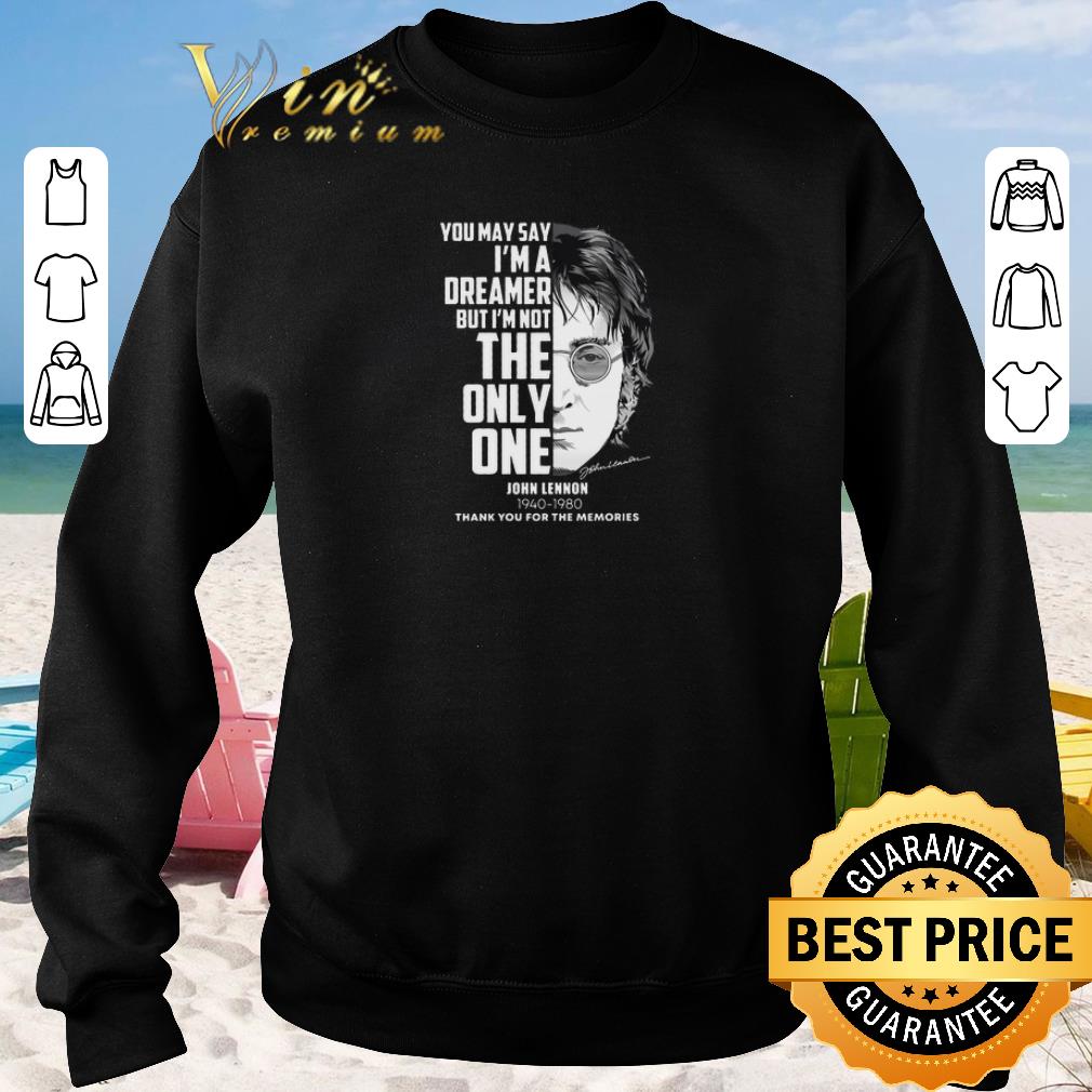 Hot John Lennon You may say i m a dreamer but i m not the only one shirt sweater 2019 3 - Hot John Lennon You may say i'm a dreamer but i'm not the only one shirt sweater 2019