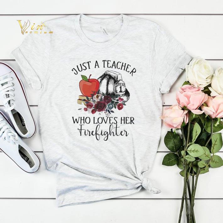 Just a teacher who loves her firefighter flower shirt sweater Just a teacher who loves her firefighter flower shirt sweater 4 - Just a teacher who loves her firefighter flower shirt sweater