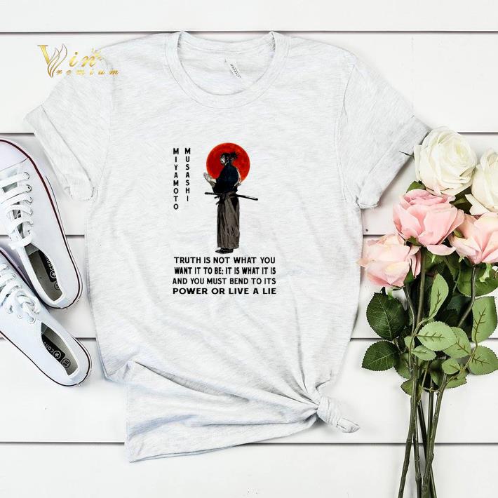Miyamoto Musashi truth is not what you want it to be it is what shirt sweater 4 - Miyamoto Musashi truth is not what you want it to be it is what shirt sweater