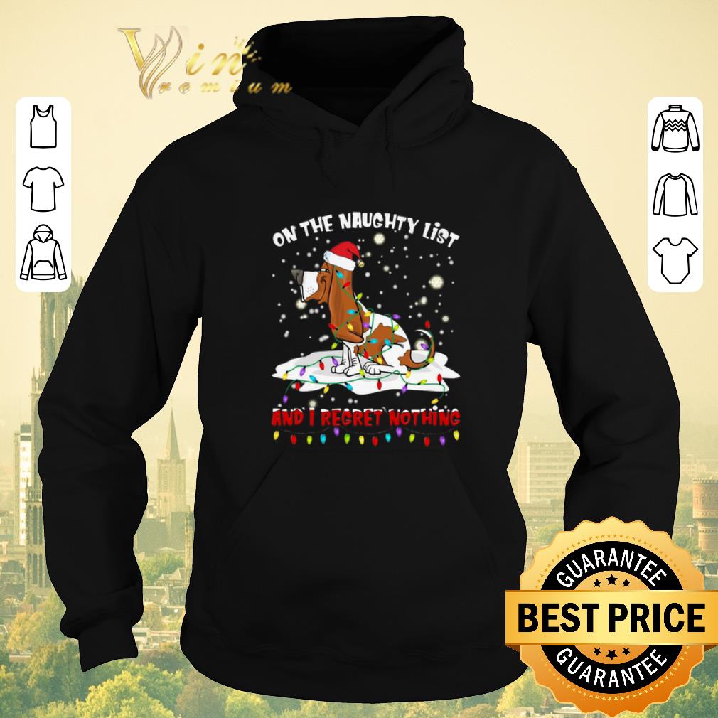 Nice Basset Hound On the naughty list and i regret nothing Christmas shirt sweater 4 - Nice Basset Hound On the naughty list and i regret nothing Christmas shirt sweater
