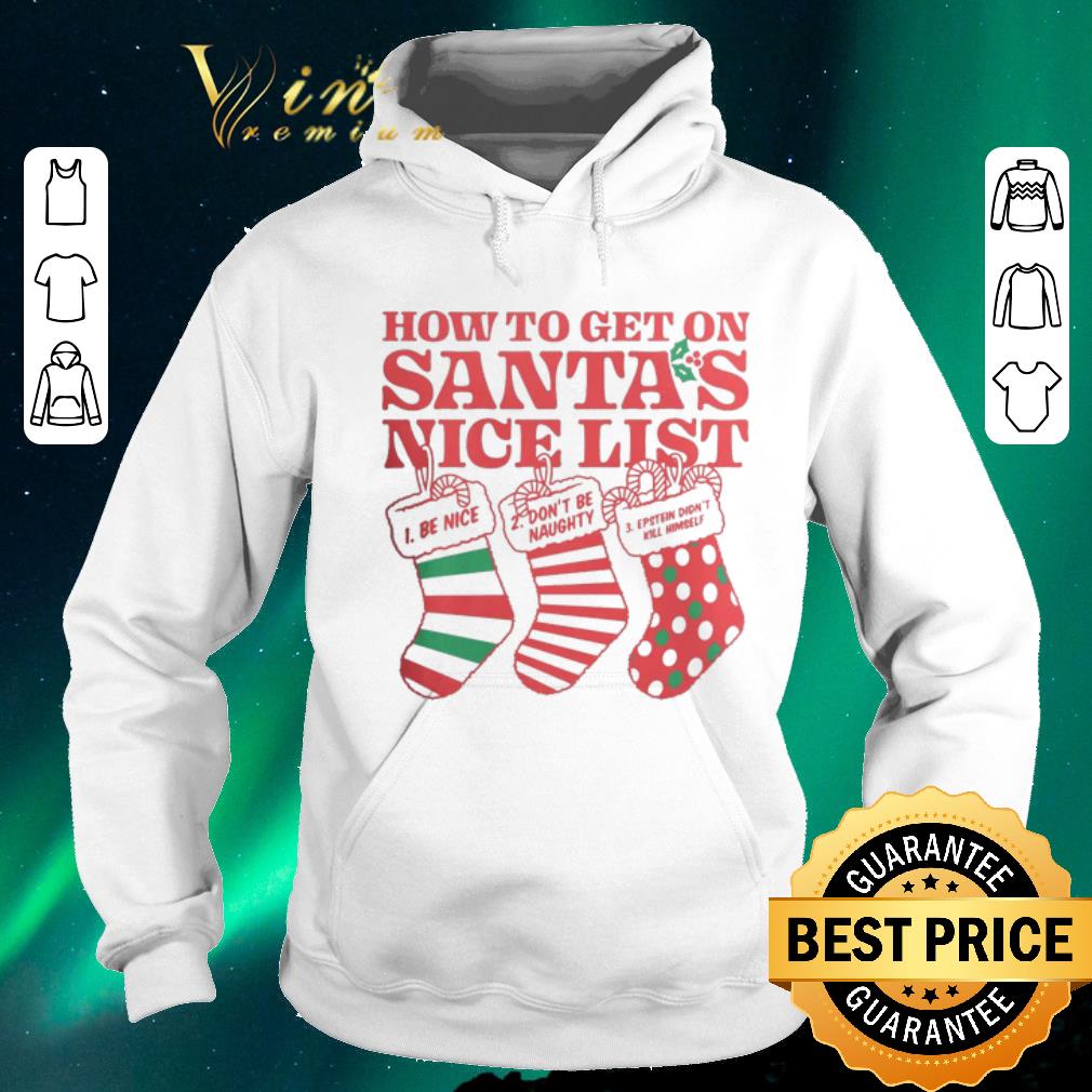 Nice How to get on Santa s nice list Epstein didn t kill himself shirt sweater 4 - Nice How to get on Santa's nice list Epstein didn't kill himself shirt sweater