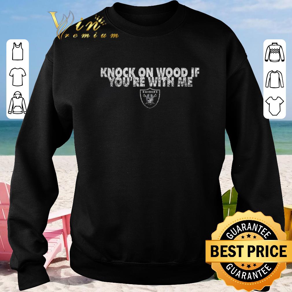Nice Knock on wood if you're with me Oakland Raiders shirt 2020 Nice Knock on wood if you re with me Oakland Raiders shirt 2020 4 - Nice Knock on wood if you're with me Oakland Raiders shirt 2020