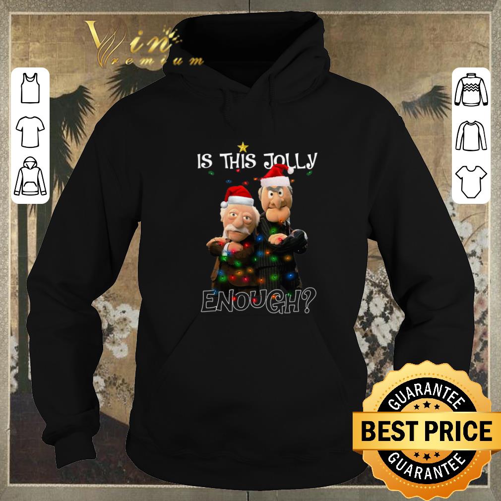 Nice Statler and Waldorf Is This Jolly Enough Christmas shirt sweater Nice Statler and Waldorf Is This Jolly Enough Christmas shirt sweater 4 - Nice Statler and Waldorf Is This Jolly Enough Christmas shirt sweater