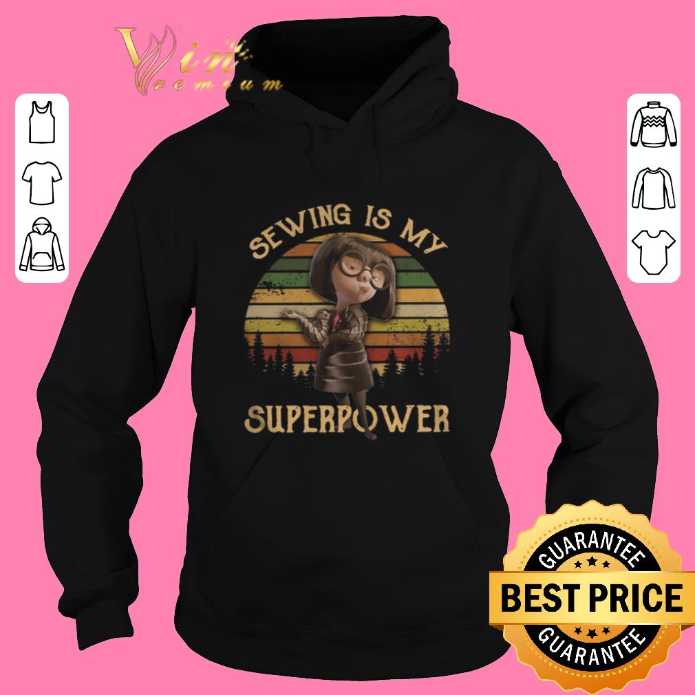 Official Edna Mode sewing is my superpower sunset shirt sweater 2019 4 - Official Edna Mode sewing is my superpower sunset shirt sweater 2019