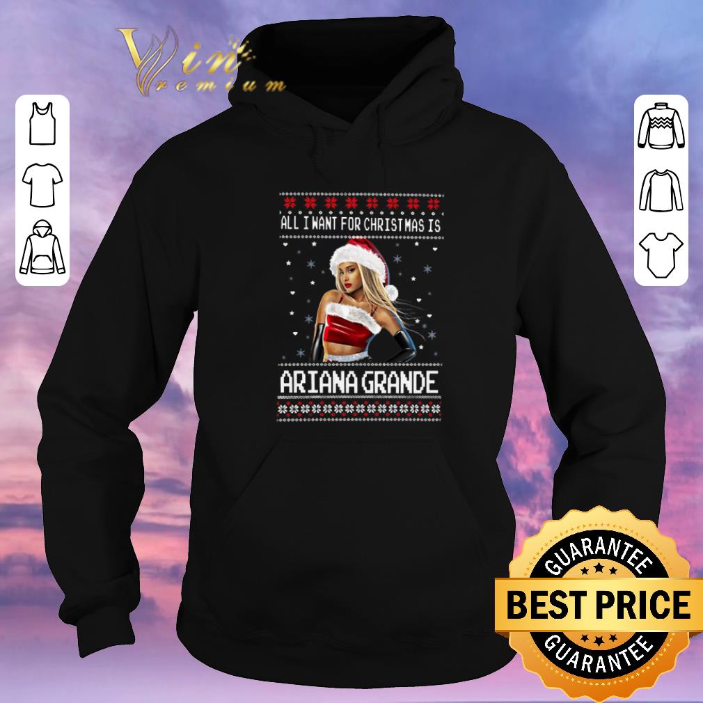 Original All I want for Christmas is Ariana Grande ugly christmas shirt sweater 4 - Original All I want for Christmas is Ariana Grande ugly christmas shirt sweater