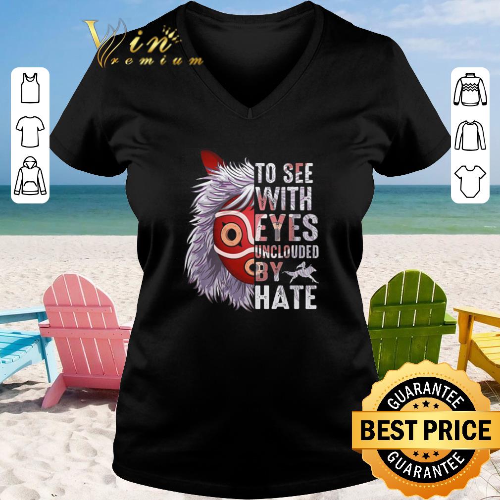 Original Princess Mononoke Hime To see with eyes unclouded by hate shirt sweater 2019 2 - Original Princess Mononoke Hime To see with eyes unclouded by hate shirt sweater 2019
