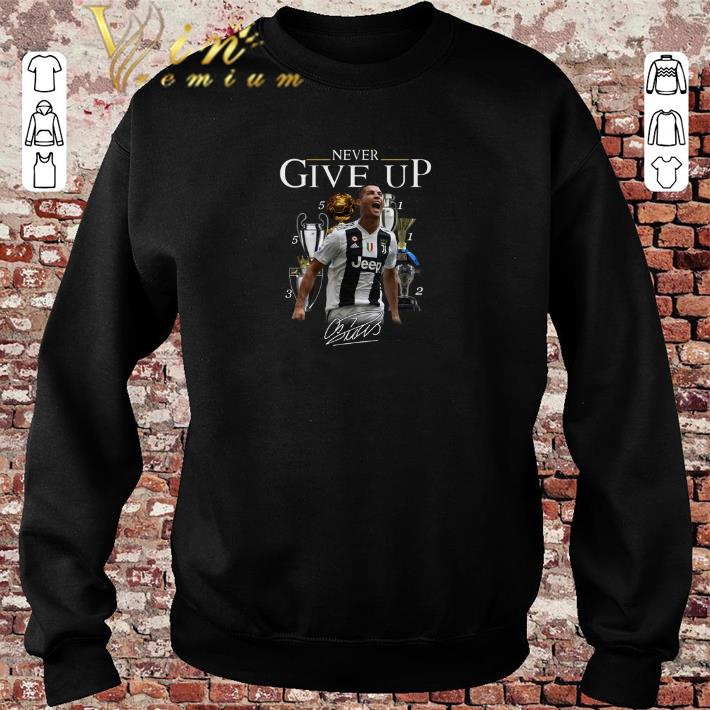 Premium Cristiano Ronaldo Never give up signature shirt sweater 2019 4 - Premium Cristiano Ronaldo Never give up signature shirt sweater 2019