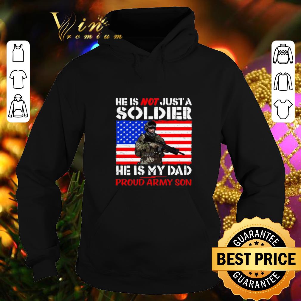 Premium He is not just a soldier he is my dad proud army son shirt Premium He is not just a soldier he is my dad proud army son shirt 4 - Premium He is not just a soldier he is my dad proud army son shirt