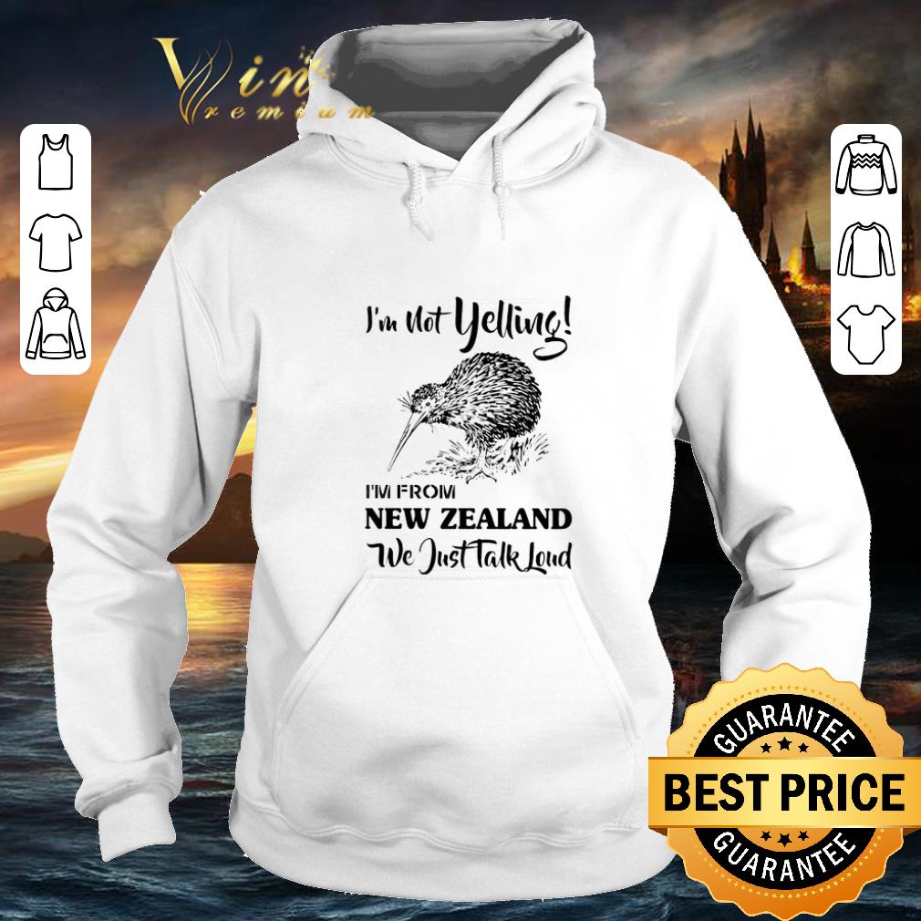 Premium I m not yelling i m from New Zealand we just talk loud shirt 4 - Premium I'm not yelling i'm from New Zealand we just talk loud shirt