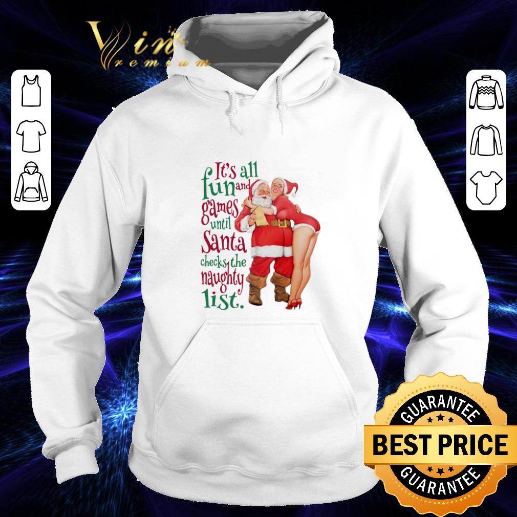 Premium It s all fun and Games until Santa checks the Naughty list shirt 4 - Premium It's all fun and Games until Santa checks the Naughty list shirt