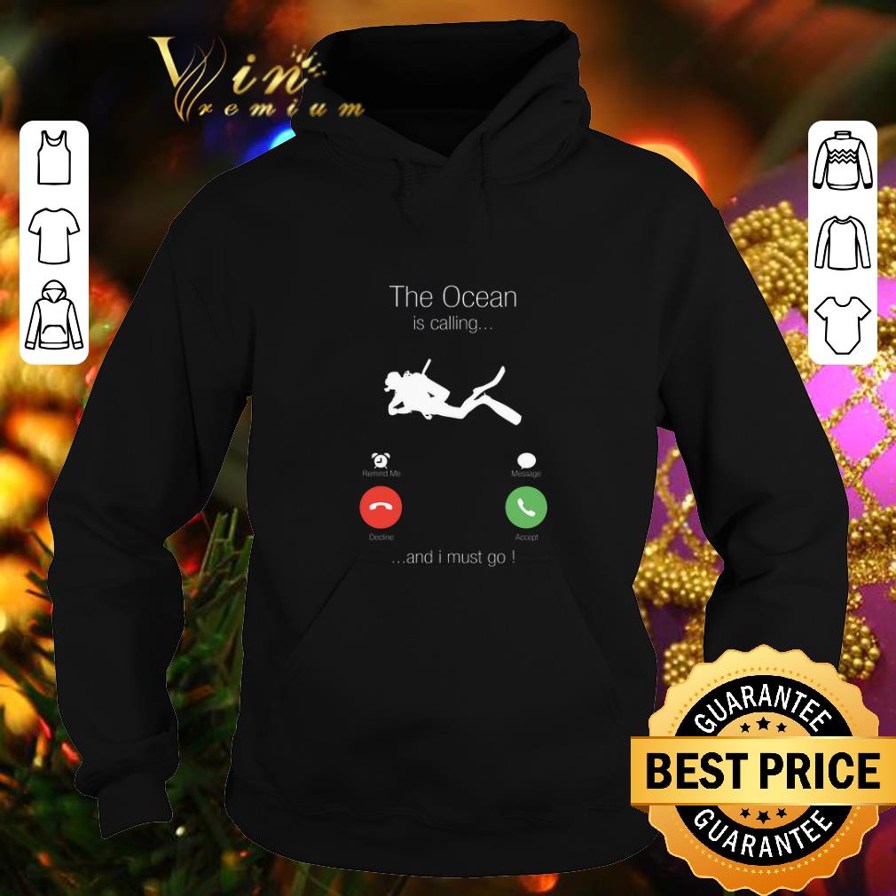 Premium Scuba diving the ocean is calling and i must go shirt 4 - Premium Scuba diving the ocean is calling and i must go shirt