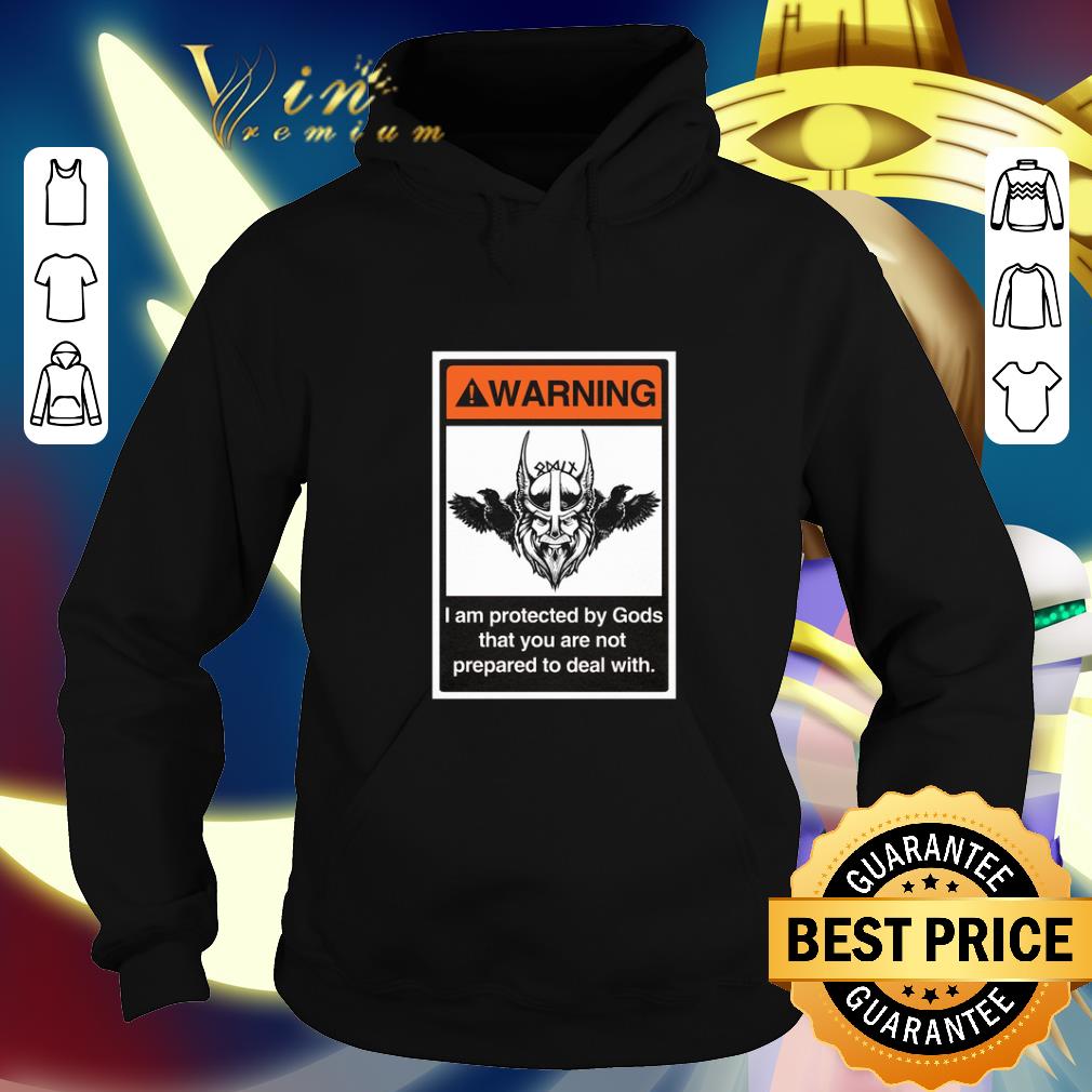 Premium Viking Warning i am protected by Gods that you are not prepared to deal with shirt 4 - Premium Viking Warning i am protected by Gods that you are not prepared to deal with shirt