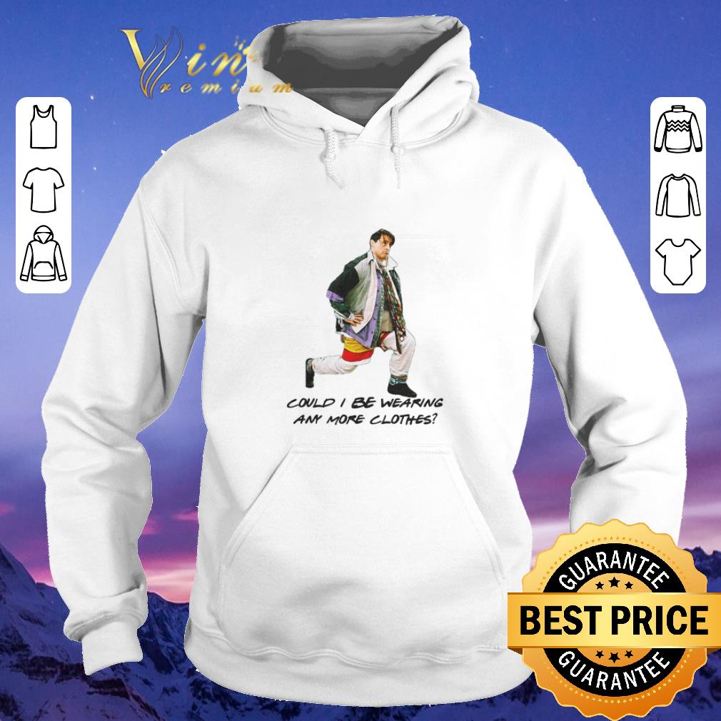 Pretty Friends could i be wearing any more clothes shirt sweater 4 - Pretty Friends could i be wearing any more clothes shirt sweater