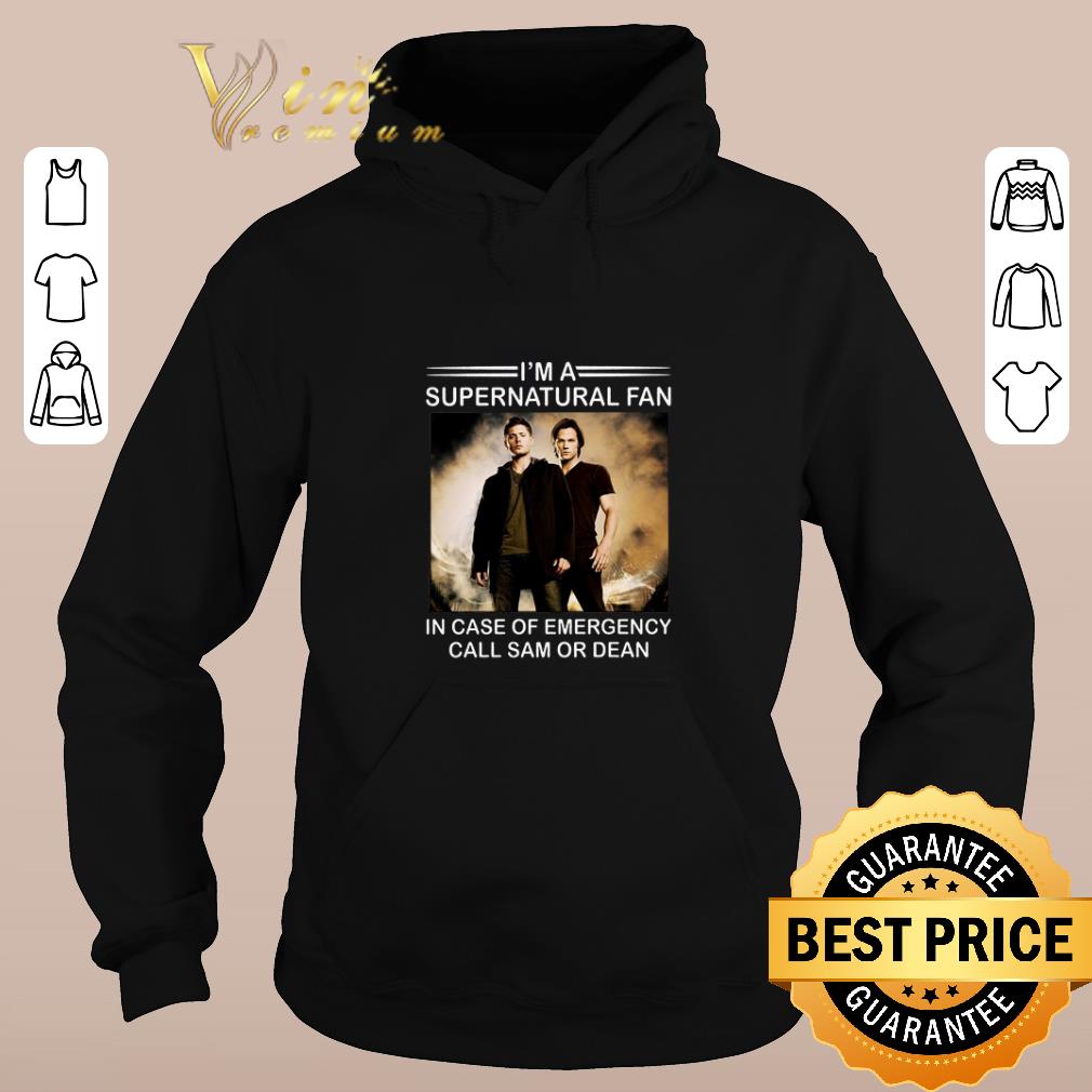 Pretty I m a supernatural fan in case of emergency call Sam or Dean shirt sweater 2019 4 - Pretty I'm a supernatural fan in case of emergency call Sam or Dean shirt sweater 2019