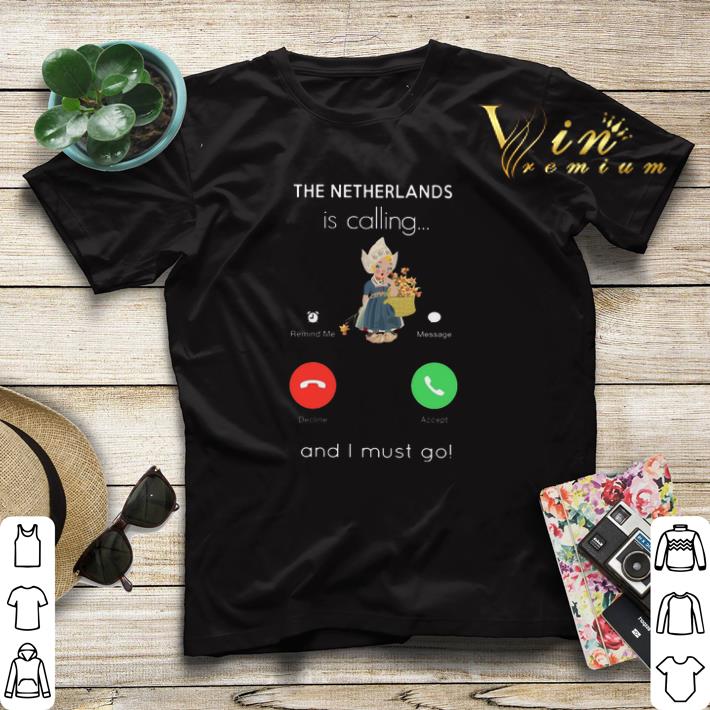 The Netherlands is calling and i must go shirt sweater 4 - The Netherlands is calling and i must go shirt sweater