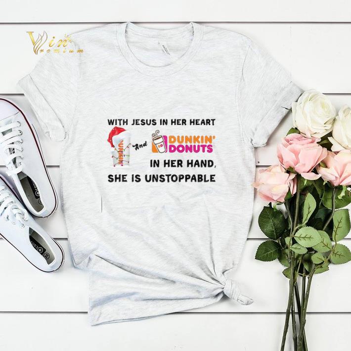With Jesus in her heart and Dunkin Donuts in her hand she is unstoppable shirt sweater 4 - With Jesus in her heart and Dunkin Donuts in her hand she is unstoppable shirt sweater