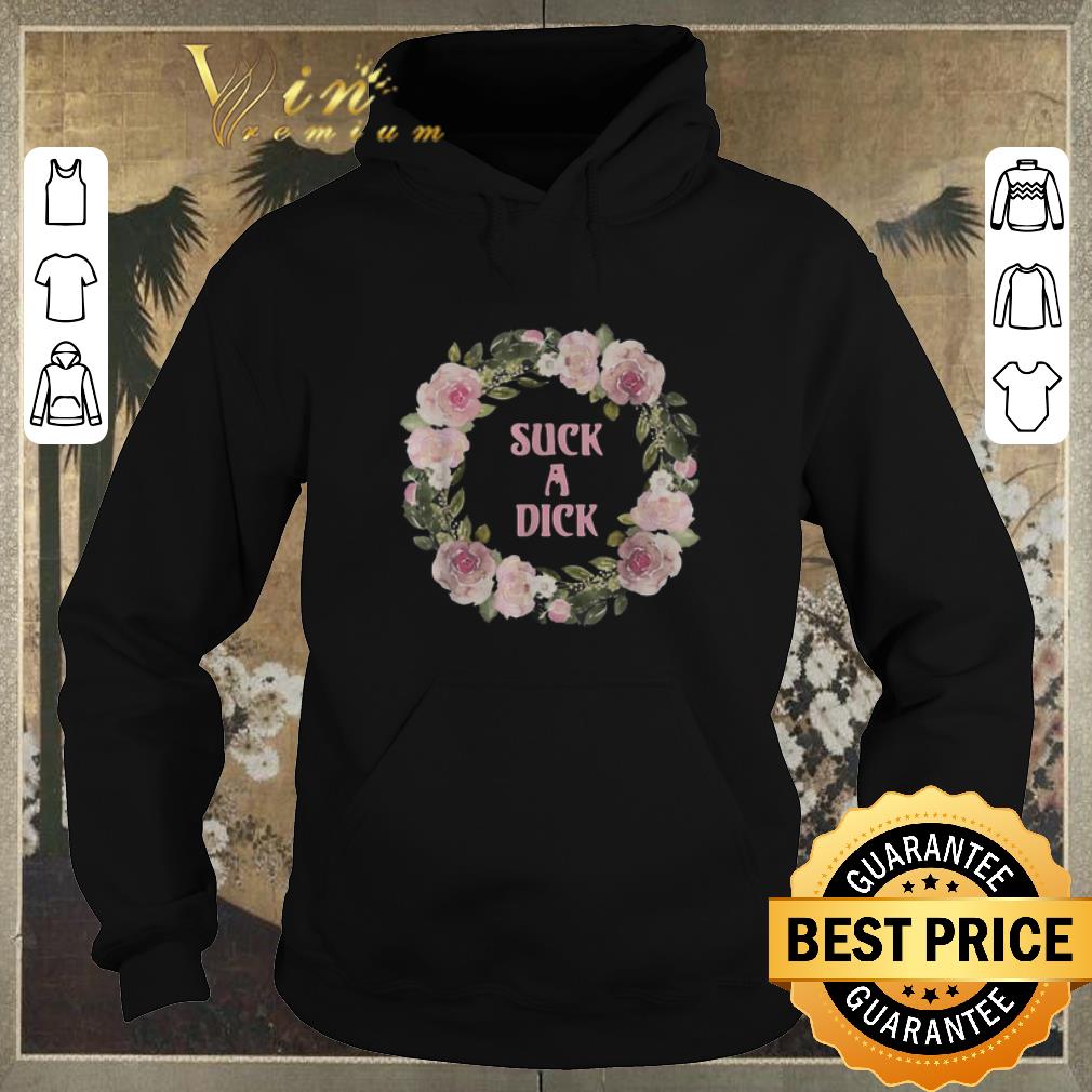 Awesome Flower suck a dick shirt sweater 4 - Awesome Flower suck a dick shirt sweater
