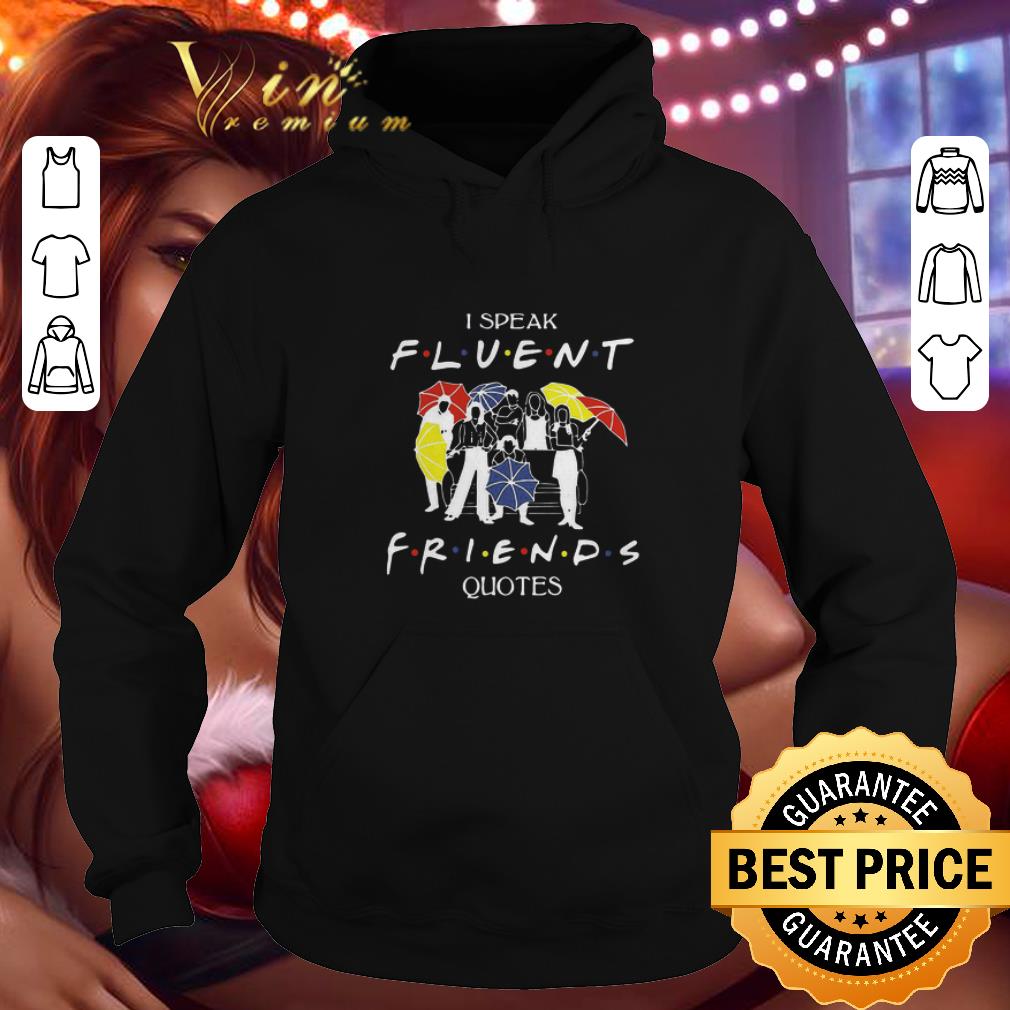 Cheap I speak Fluent Friends quotes shirt 4 - Cheap I speak Fluent Friends quotes shirt