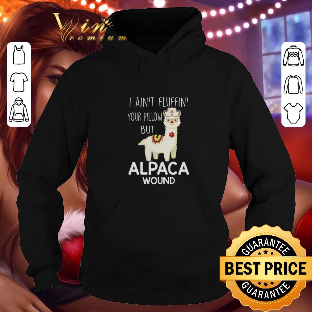 Cheap Llama i ain t fluffin your pillow but nurse alpaca wound shirt 4 - Cheap Llama i ain't fluffin' your pillow but nurse alpaca wound shirt