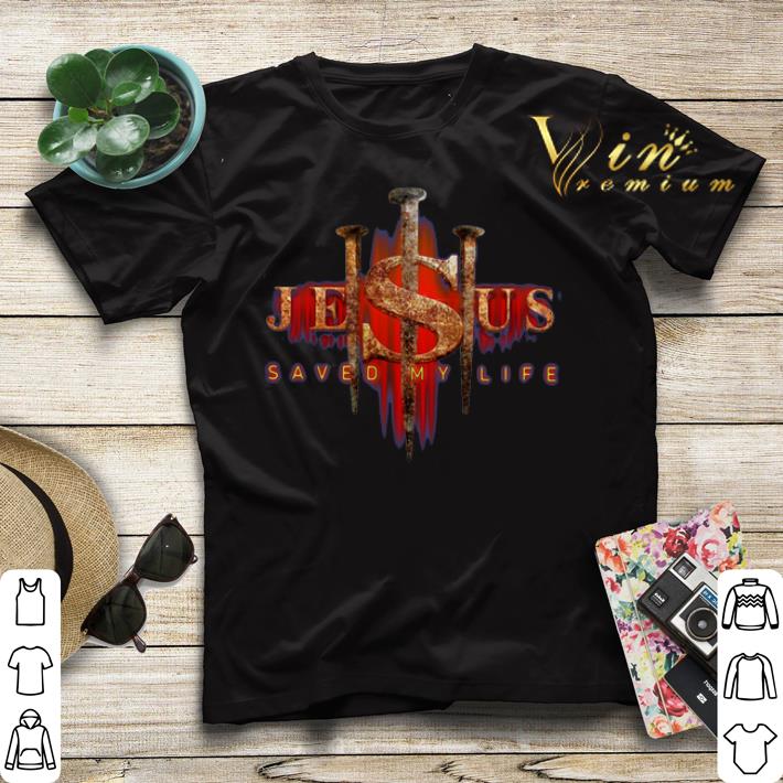 Cross Jesus Saved My Life shirt sweater Cross Jesus Saved My Life shirt sweater 4 - Cross Jesus Saved My Life shirt sweater