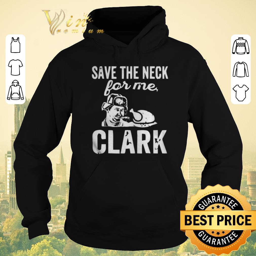 Funny Cousin Eddie Save the neck for me Clark Christmas shirt sweater 4 - Funny Cousin Eddie Save the neck for me Clark Christmas shirt sweater