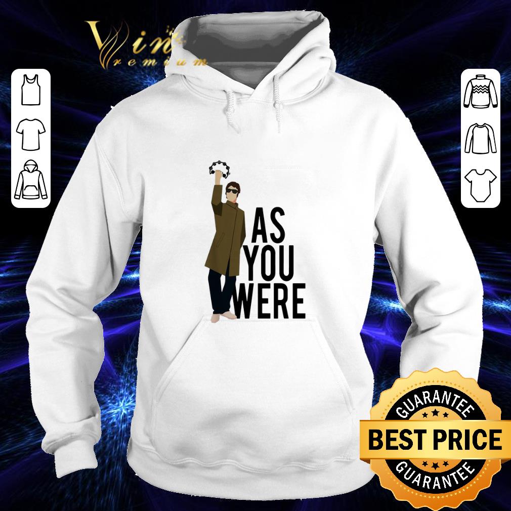 Funny Liam Gallagher as you were shirt Funny Liam Gallagher as you were shirt 4 - Funny Liam Gallagher as you were shirt