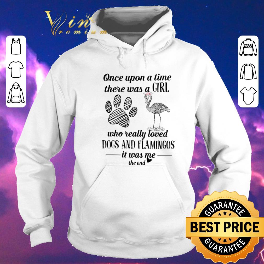 Funny Once upon a time there was a girl who loved dogs and flamingos shirt sweater 4 - Funny Once upon a time there was a girl who loved dogs and flamingos shirt sweater