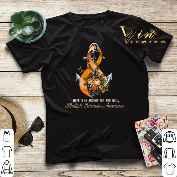 Hope is an anchor for the soul Multiple Sclerosis Awareness shirt sweater 4 - Hope is an anchor for the soul Multiple Sclerosis Awareness shirt sweater