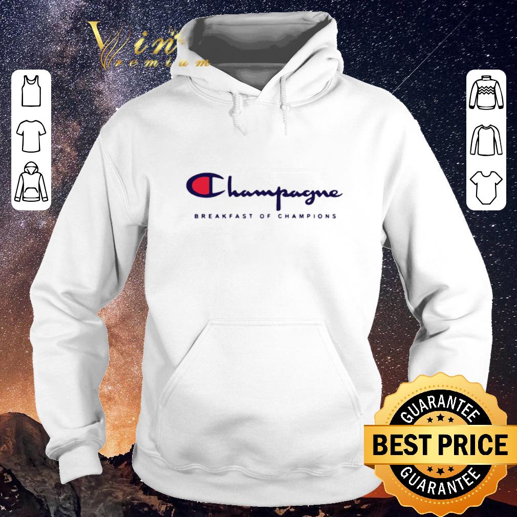 Hot Champagne Breakfast Of Champions shirt sweater Hot Champagne Breakfast Of Champions shirt sweater 4 - Hot Champagne Breakfast Of Champions shirt sweater