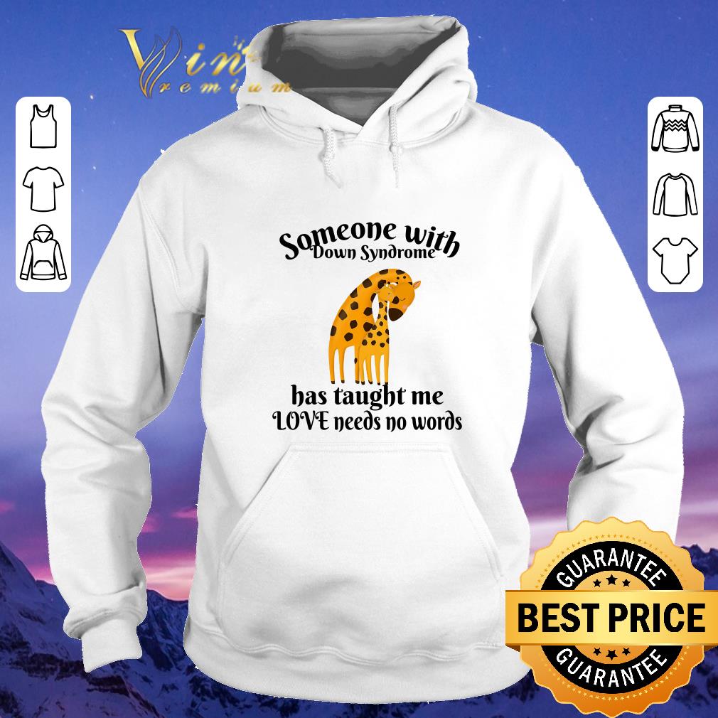 Hot Giraffe someone with Down Syndrome has taught me love needs no words shirt sweater Hot Giraffe someone with Down Syndrome has taught me love needs no words shirt sweater 4 - Hot Giraffe someone with Down Syndrome has taught me love needs no words shirt sweater