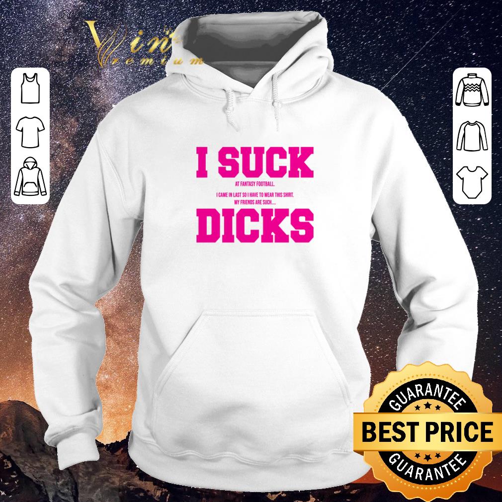 Hot I suck at fantasy football i came in my friends are such dicks shirt sweater Hot I suck at fantasy football i came in my friends are such dicks shirt sweater 4 - Hot I suck at fantasy football i came in my friends are such dicks shirt sweater